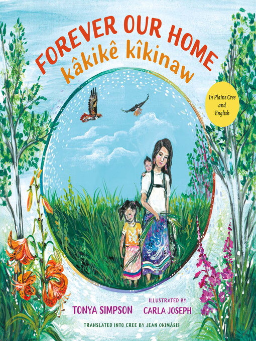 Title details for Forever Our Home / kâkikê kîkinaw by Tonya Simpson - Available